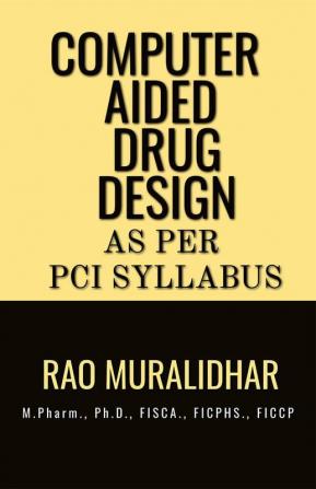 COMPUTER AIDED DRUG DESIGN: as per PCI syllabus