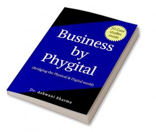 Business by Phygital: Bridging the Physical and Digital Worlds