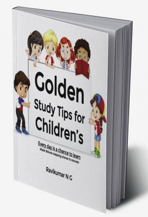 Golden Study Tips for Children’s: Everyday is a chance to learn