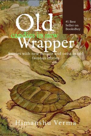 Old candies in new wrapper : Stories with new flavour and twist in old famous stories