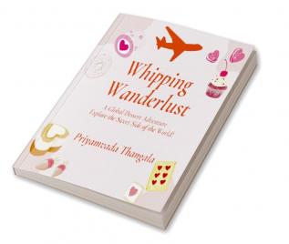 Whipping Wanderlust : A Global Desert Adventure!