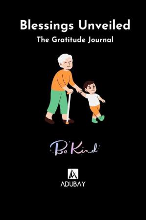 Blessings Unveiled : The Gratitude Journal