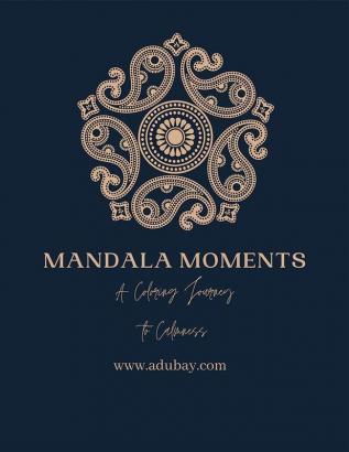 Mandala Moments: A Coloring Journey to Calmness