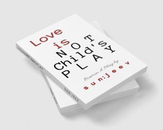 L o v e is NOT Child's P L A Y: Drama: A Play for theatre