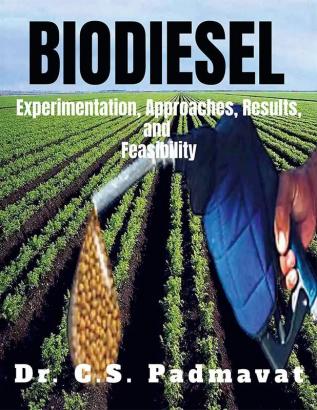 Biodiesel: Experimentation Approaches Results and Feasibility