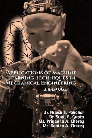 Applications of Machine Learning Techniques in Mechanical Engineering : A Brief View