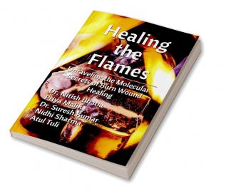 Healing the Flames-Unraveling the Molecular Secrets of Burn Wound Healing