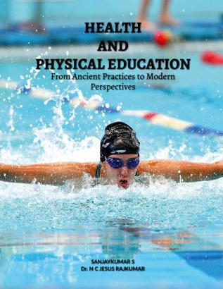 HEALTH AND PHYSICAL EDUCATION : From Ancient Practices to Modern Perspectives