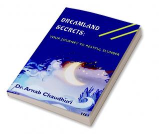 Dreamland Secrets : Your Journey to Restful Slumber