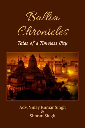 Ballia Chronicles : Tales of a Timeless City