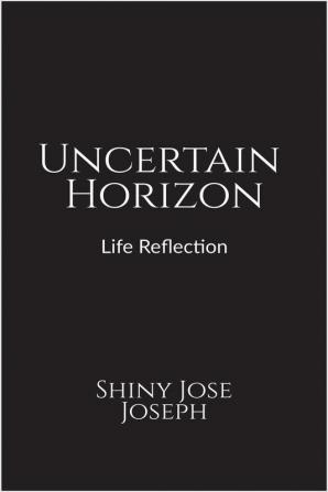 Uncertain Horizon : Life reflection