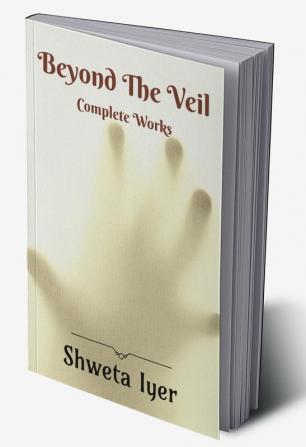 BEYOND THE VEIL : COMPLETE WORKS