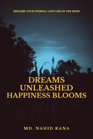 Dreams Unleashed Happiness Blooms