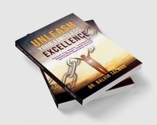 Unleash Your Limitless Excellence: Discover Your Mission Transform Self Embrace Wisdom Radiate Divinity and Achieve Stupendous Success