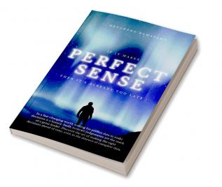 If it makes perfect sense then its already late ! : A book on leadership and decision making