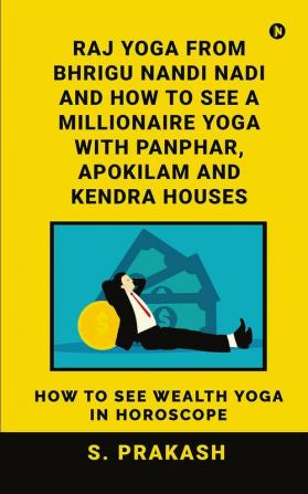 Raj Yoga from Bhrigu Nandi Nadi and How to see a Millionaire Yoga with Panphar Apokilam and Kendra Houses : How to see Wealth Yoga in Horoscope