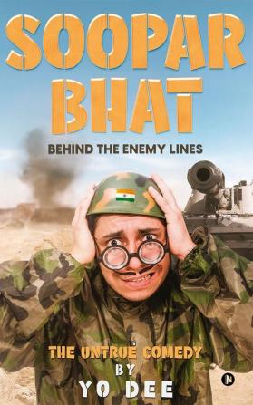 Soopar Bhat : Behind the Enemy Lines