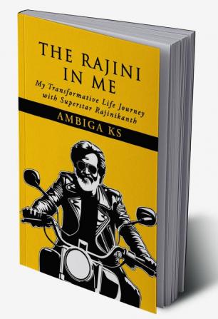 The Rajini In Me: My Transformative Life Journey With Superstar Rajinikanth