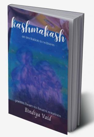 kashmakash : an invitation to witness