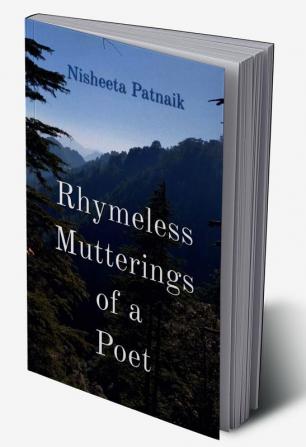 Rhymeless Mutterings of a Poet