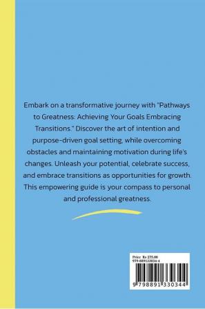 Pathways To Greatness: Achieving Your Goals Embracing Transitions