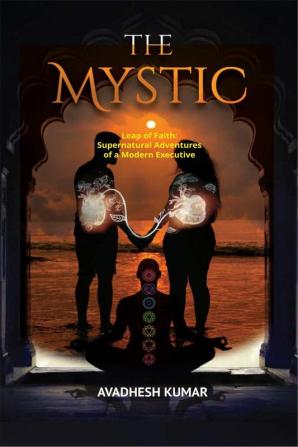 The Mystic : Leap of Faith : Supernatural Adventures of a Modern Executive