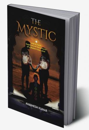 The Mystic : Leap of Faith : Supernatural Adventures of a Modern Executive