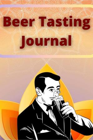 Beer Tasting Journal : Beer drinking notebook and logbook for beer lovers