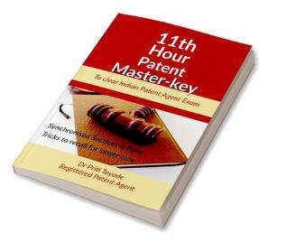 11th Hour Patent Master key : To clear Indian Patent Agent Exam