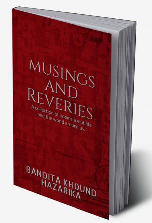 Musings and Reveries : A collection of poems about life and the world around us.