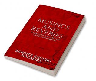 Musings and Reveries : A collection of poems about life and the world around us.