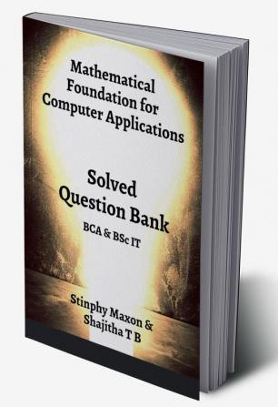 Mathematical Foundation for Computer Applications : Solved Question Bank