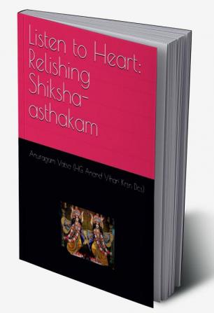 Listen to Heart: Relishing Shiksha-asthakam