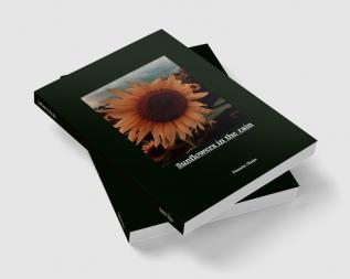 Sunflowers in the rain : poetry prose &amp; art