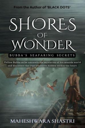 Shores Of Wonder : Bubba'S Seafaring Secrets - Where Every Wave Brings Dreams To Life