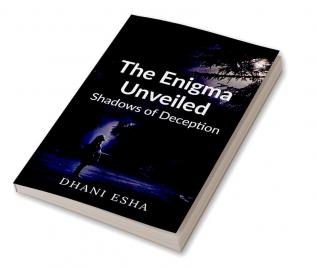 The Enigma Unveiled: Shadows of Deception