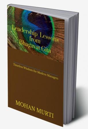 Leadership Lessons from The  Bhagavad Gita : Timeless Wisdom for Modern Managers