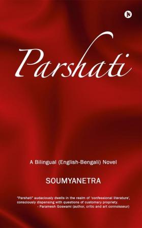 Parshati : A Bilingual (English-Bengali) Novel