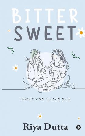 Bitter Sweet : What The Walls Saw