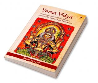 VARṆA VIDYĀ : The Biological Basis of Varṇa Dharma especially for Women and the Śūdra Varṇa