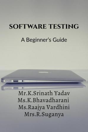 Software Testing : A Beginner’S Guide