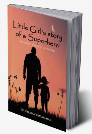 "Little Girl's Story of a Superhero: A Heartfelt Tribute to Fatherhood"