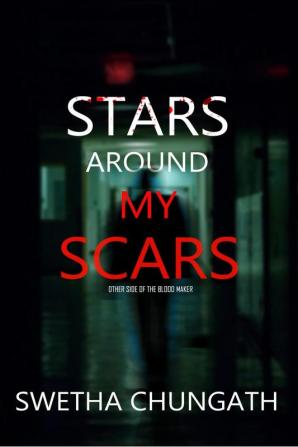 Stars Around My Scars : Other side of the blood maker