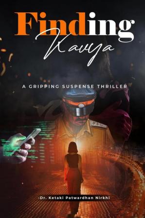 Finding Kavya : A gripping suspense thriller with a jaw dropping twist