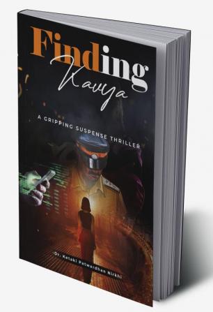 Finding Kavya : A gripping suspense thriller with a jaw dropping twist