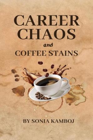 Career Chaos And Coffee Stains