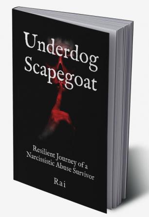 Underdog Scapegoat : Resilient Journey of a Narcissistic Abuse Survivor