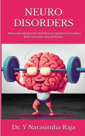 NEURO DISORDERS : Neurodevelopment and Neurocognitive Disorders that everyone should know