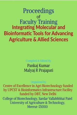 Proceedings of Faculty Training Integrating Molecular and Bioinformatic Tools for Advancing Agriculture & Allied Sciences