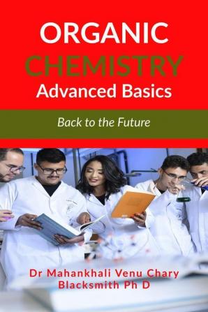 Organic Chemistry Advanced Basics : Back To The Future